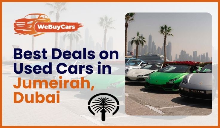 Best Deals on Used Cars in Jumeirah, Dubai – 2025 Buyer’s Guide