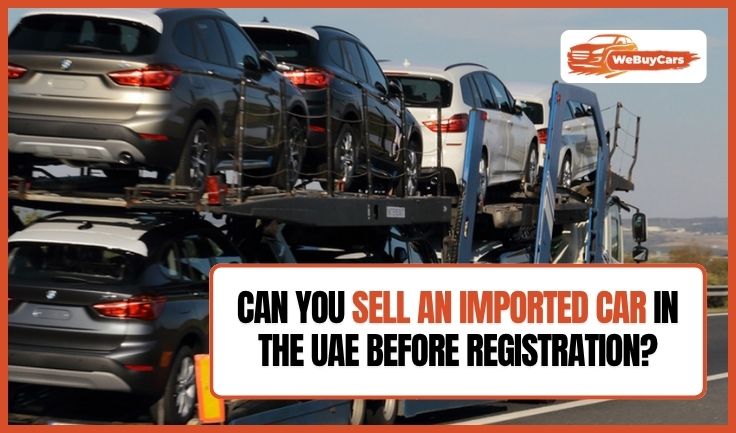 Can You Sell an Imported Car in the UAE Before Registration?