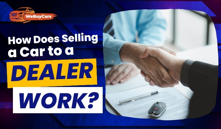 How Does Selling a Car to a Dealer Work?