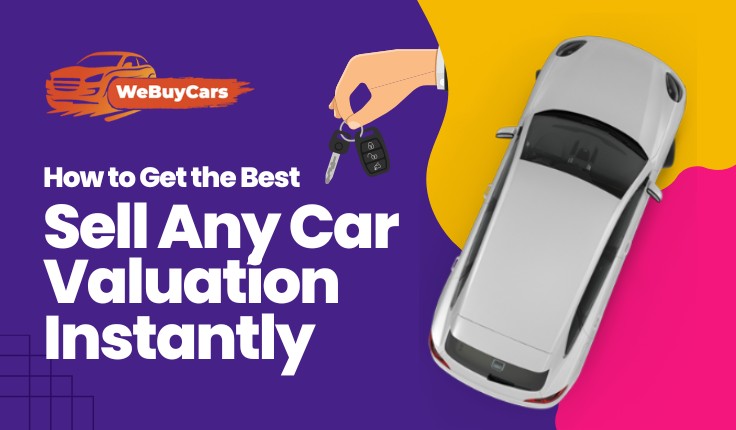 How to Get the Best Sell Any Car Valuation Instantly?
