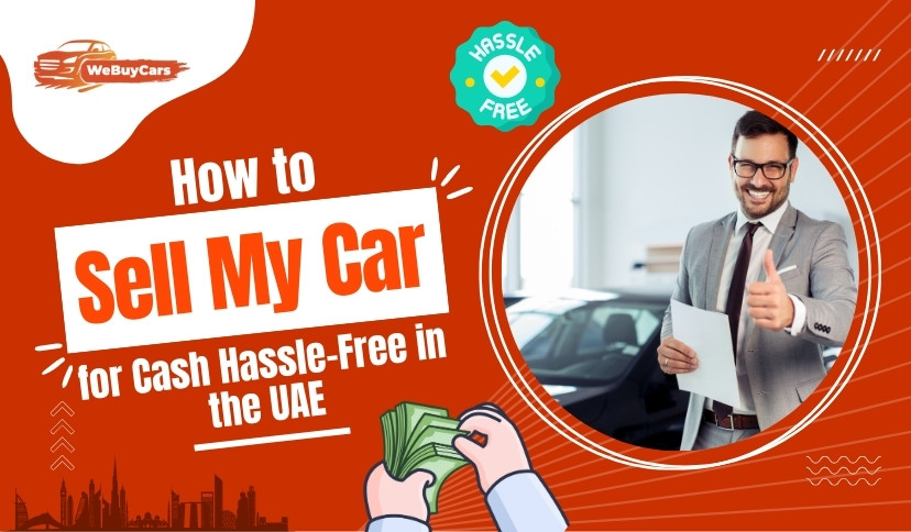 How to Sell My Car for Cash Hassle-Free in the UAE