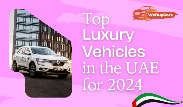 Top Luxury Vehicles in the UAE for 2024 - WeBuyCars