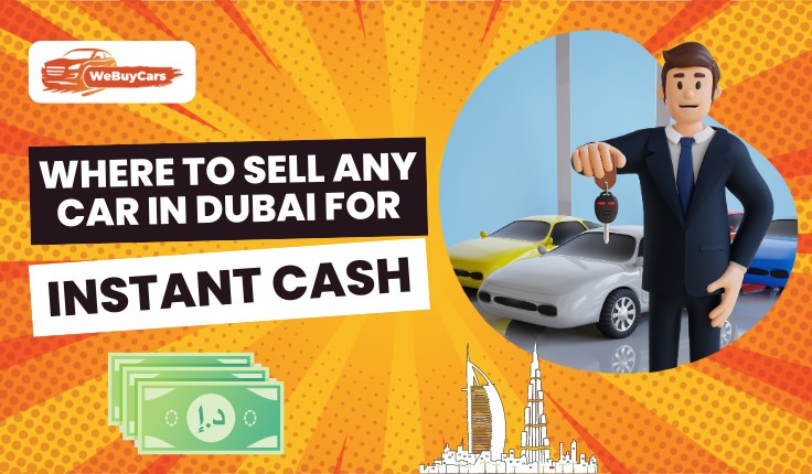 Where to Sell Any Car in Dubai for Instant Cash?