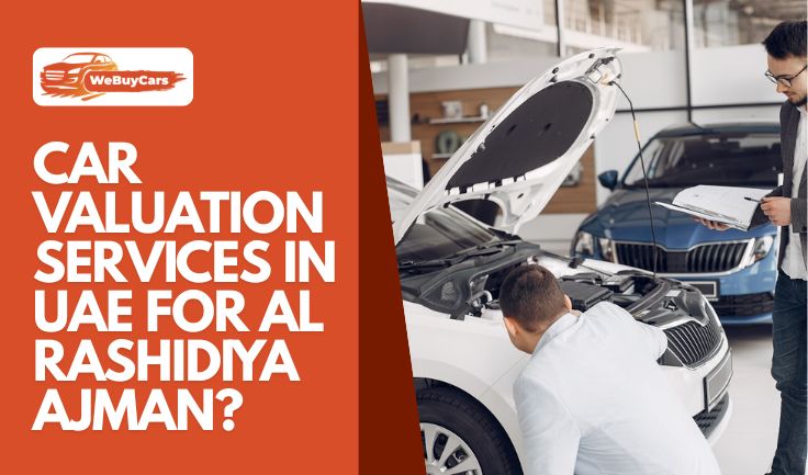 Car Valuation Services in UAE for Al Rashidiya Ajman?